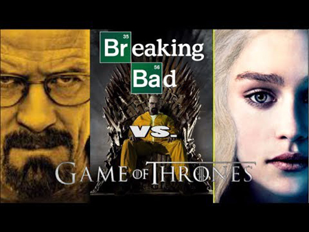 Breaking Bad vs Game of Thrones.